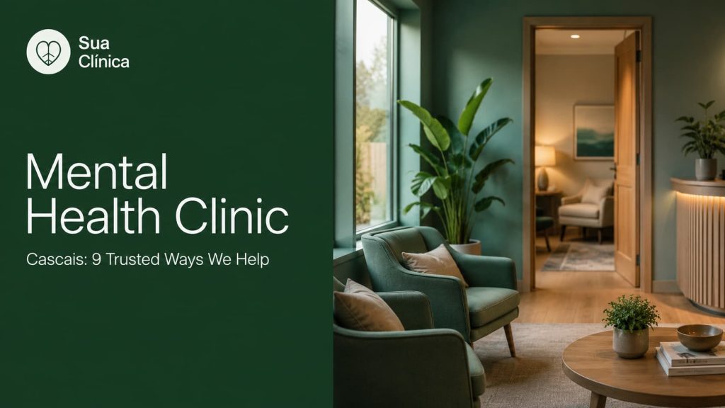 Mental Health Clinic Cascais: 9 Trusted Ways We Help — Sua Clínica article cover image showing a warm, modern clinic waiting area